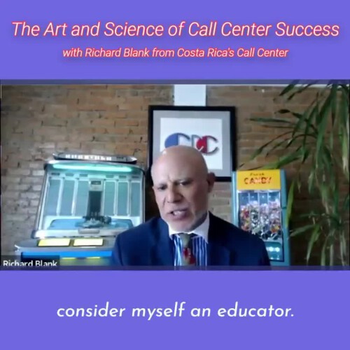 CONTACT-CENTER-PODCAST-Richard-Blank-from-Costa-Ricas-Call-Center-on-the-SCCS-Cutter-Consulting-Group-The-Art-and-Science-of-Call-Center-Success-PODCAST.consider-myself-an-educator-not-a-salesman..jpg