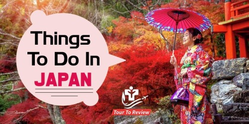 Visit -  https://tourtoreview.com/things-to-do-in-japan/