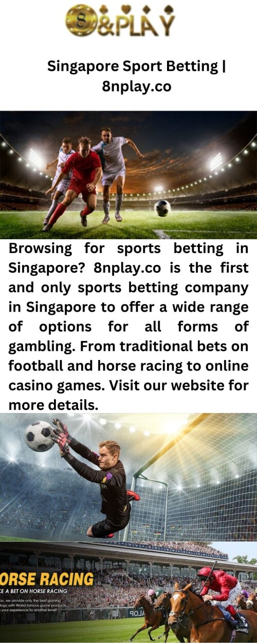 Browsing for sports betting in Singapore? 8nplay.co is the first and only sports betting company in Singapore to offer a wide range of options for all forms of gambling. From traditional bets on football and horse racing to online casino games. Visit our website for more details.

https://8nplay.co/sportbook/