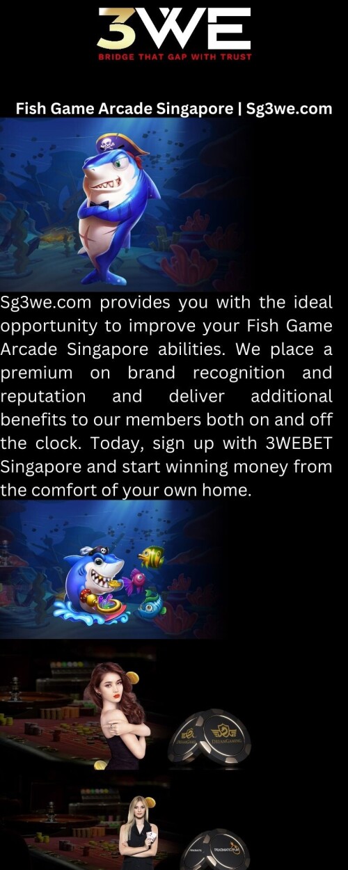Sg3we.com provides you with the ideal opportunity to improve your Fish Game Arcade Singapore abilities. We place a premium on brand recognition and reputation and deliver additional benefits to our members both on and off the clock. Today, sign up with 3WEBET Singapore and start winning money from the comfort of your own home.

https://www.sg3we.com/fish