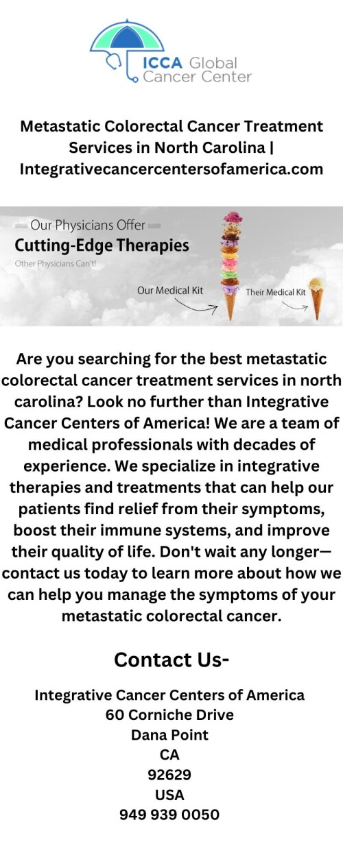 Are you searching for the best metastatic colorectal cancer treatment services in north carolina? Look no further than Integrative Cancer Centers of America! We are a team of medical professionals with decades of experience. We specialize in integrative therapies and treatments that can help our patients find relief from their symptoms, boost their immune systems, and improve their quality of life. Don't wait any longer—contact us today to learn more about how we can help you manage the symptoms of your metastatic colorectal cancer.

https://integrativecancercentersofamerica.com/colon-cancer-treatment