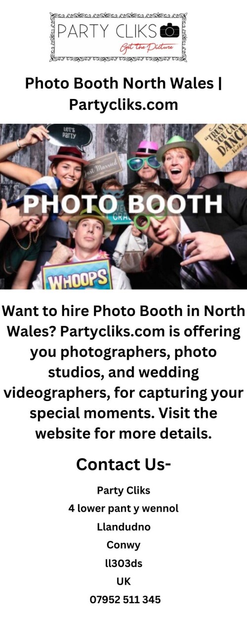 Want to hire Photo Booth in North Wales? Partycliks.com is offering you photographers, photo studios, and wedding videographers, for capturing your special moments. Visit the website for more details.

https://partycliks.com/