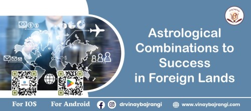 The astrological combinations to success in foreign lands. Uncover the cosmic insights and alignments that can help you achieve your dreams of international prosperity and growth. Explore the stars' guidance for a thriving global journey.

https://www.vinaybajrangi.com/foreign-travel.php