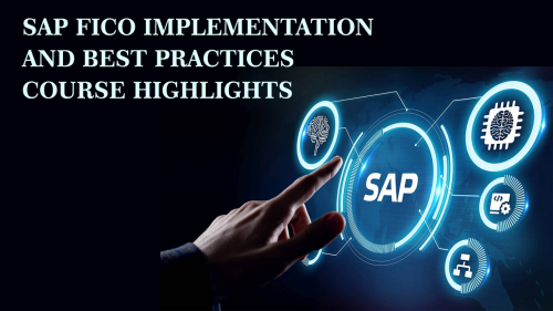 SAP-FICO-Implementation-and-Best-Practices-Course-Highlights.png