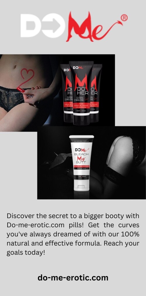 Discover the secret to a bigger booty with Do-me-erotic.com pills! Get the curves you've always dreamed of with our 100% natural and effective formula. Reach your goals today!

https://www.do-me-erotic.com/products/intimate-whitening-cream