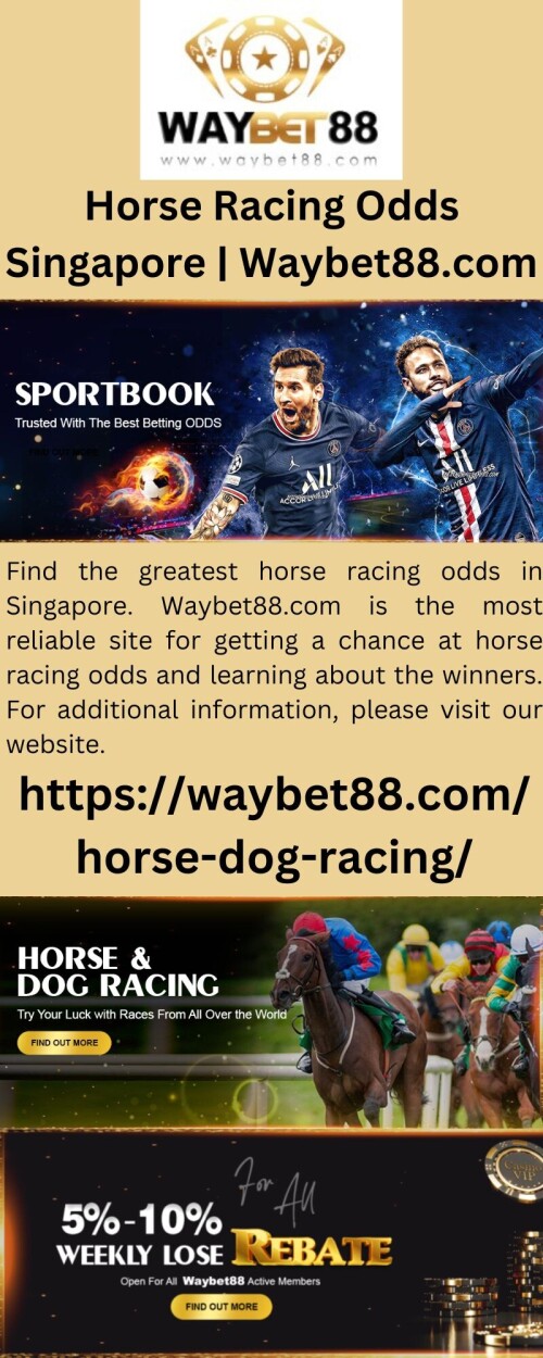 Find the greatest horse racing odds in Singapore. Waybet88.com is the most reliable site for getting a chance at horse racing odds and learning about the winners. For additional information, please visit our website.

https://waybet88.com/horse-dog-racing/