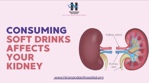 Consuming Soft Drinks Affect Your Kidney Hiranandani Hospital Kidney