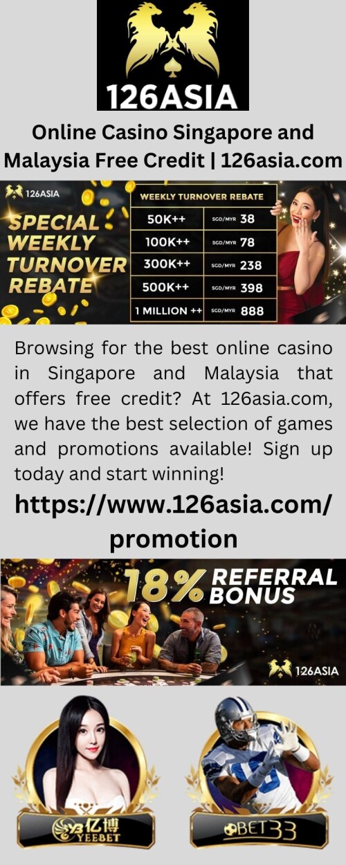 Browsing for the best online casino in Singapore and Malaysia that offers free credit? At 126asia.com, we have the best selection of games and promotions available! Sign up today and start winning!

https://www.126asia.com/promotion