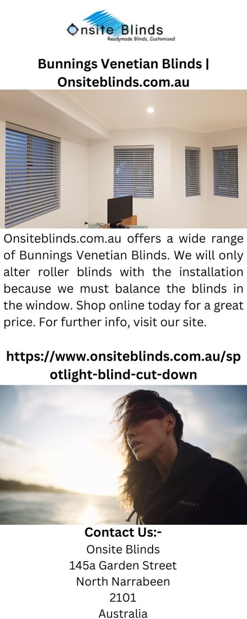 Onsiteblinds.com.au offers a wide range of Bunnings Venetian Blinds. We will only alter roller blinds with the installation because we must balance the blinds in the window. Shop online today for a great price. For further info, visit our site.

https://www.onsiteblinds.com.au/spotlight-blind-cut-down