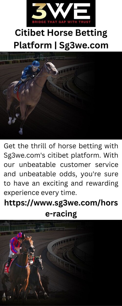 Get the thrill of horse betting with Sg3we.com's citibet platform. With our unbeatable customer service and unbeatable odds, you're sure to have an exciting and rewarding experience every time.

https://www.sg3we.com/horse-racing