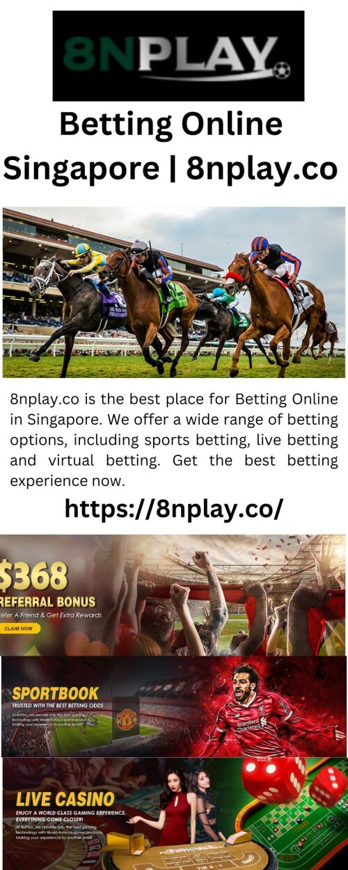 8nplay.co is the best place for Betting Online in Singapore. We offer a wide range of betting options, including sports betting, live betting and virtual betting. Get the best betting experience now.

https://8nplay.co/