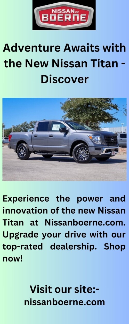 The Future of Driving is Here - Introducing Nissa NExperience the thrill of driving a Nissan in Boerne. Visit Nissanboerne.com for the latest models and exceptional customer service. Discover your perfect ride with Nissa N.

https://www.nissanboerne.com/