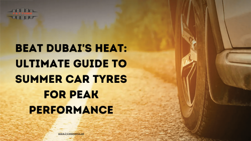 Beat Dubai's Heat Ultimate Guide to Summer Car Tyres for Peak Performance min