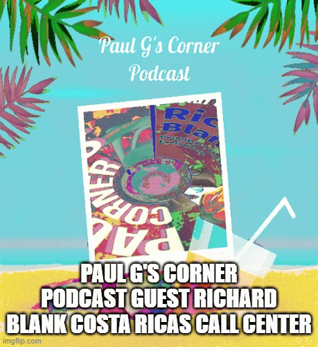 Paul G's Corner podcast business guest Richard Blank Costa Ricas Call Center