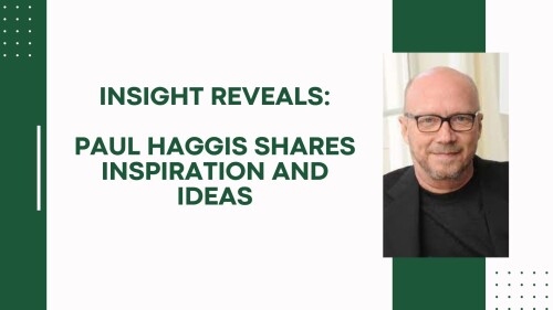 Insight-reveals-Paul-Haggis-shares-inspiration-and-ideas.jpg
