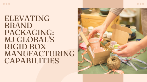 Elevating-Brand-Packaging-MJ-Globals-Rigid-Box-Manufacturing-Capabilities.png