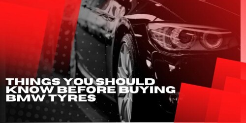 Things You Should Know Before Buying BMW Tyres