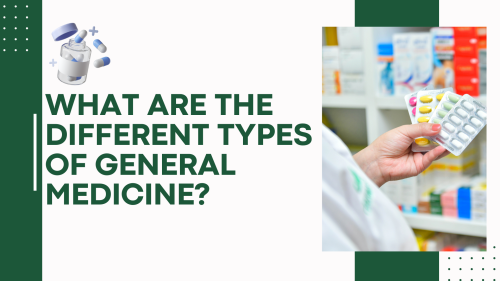 What-Are-the-Different-Types-of-General-Medicine.png