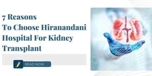 7-Reasons-To-Choose-Hiranandani-Hospital-For-Kidney-Transplant.jpg