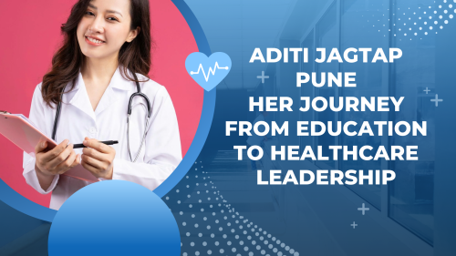 Aditi-Jagtap-Pune-Her-Journey-from-Education-to-Healthcare-Leadership.png