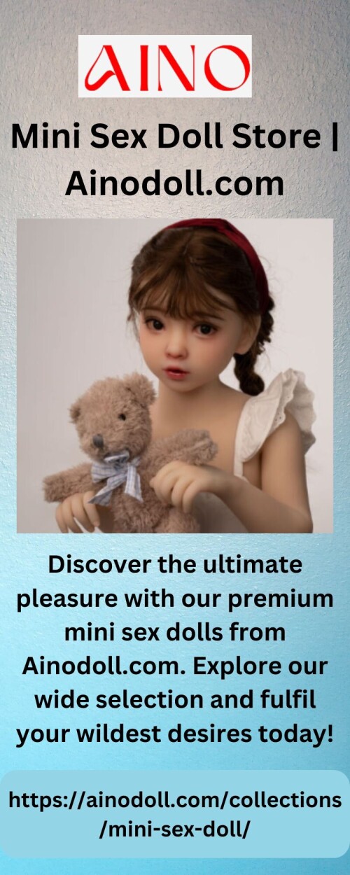 Discover the ultimate pleasure with our premium mini sex dolls from Ainodoll.com. Explore our wide selection and fulfil your wildest desires today!

https://ainodoll.com/collections/mini-sex-doll/