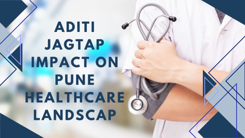 Aditi-Jagtap-Impact-on-Pune-Healthcare-Landscap.png