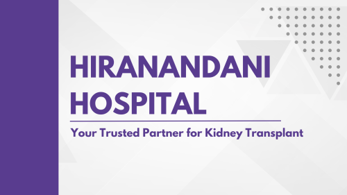 Hiranandani-Hospital-Your-Trusted-Partner-for-Kidney-Transplant.png