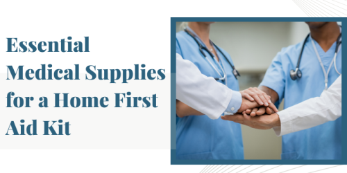 Essential Medical Supplies for a Home First Aid Kit