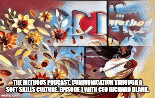 The Methods Podcast. Communication through a soft skills culture. Episode 1 with CEO Richard Blank.