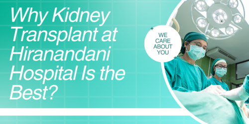 Why-Kidney-Transplant-at-Hiranandani-Hospital-Is-the-Best.png